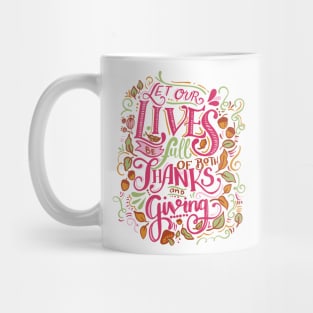 let our lives be full of thanks and giving Mug